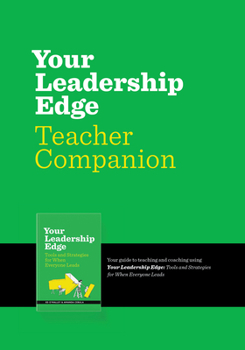 Paperback Your Leadership Edge Teaching Companion: Your Guide to Teaching and Coaching Using Your Leadership Edge Book