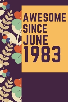 Paperback Awesome Since June 1983 Notebook Birthday Gift: Lined Notebook / Journal Gift, 120 Pages, 6x9, Soft Cover, Matte Finish Book