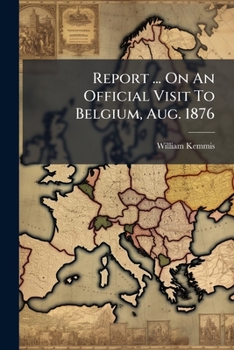 Paperback Report ... On An Official Visit To Belgium, Aug. 1876 Book
