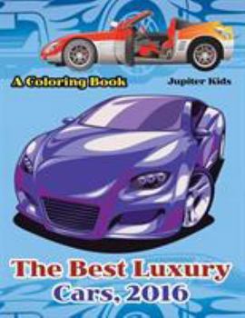 Paperback The Best Luxury Cars, 2016: A Coloring Book