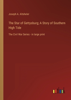 Paperback The Star of Gettysburg; A Story of Southern High Tide: The Civil War Series - in large print Book