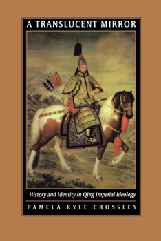 Paperback A Translucent Mirror: History and Identity in Qing Imperial Ideology Book