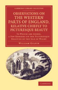 Paperback Observations on the Western Parts of England, Relative Chiefly to Picturesque Beauty: To Which Are Added, a Few Remarks on the Picturesque Beauties of Book
