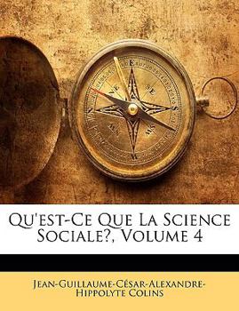 Paperback Qu'est-Ce Que La Science Sociale?; Volume 4 [French] Book