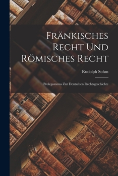Paperback Fränkisches Recht und Römisches Recht: Prolegomena zur Deutschen Rechtsgeschichte [German] Book