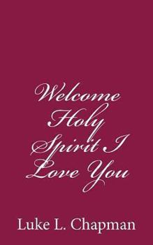 Paperback Welcome Holy Spirit I Love You Book