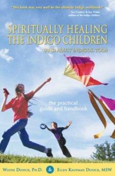 Hardcover Spiritually Healing the Indigo Children (and Adult Indigos, Too!): The Practical Guide and Handbook Book