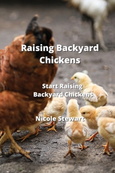 Paperback Raising Backyard Chickens: Start Raising Backyard Chickens Book