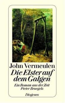 De ekster op de galg: roman over leven en werk van Pieter Bruegel