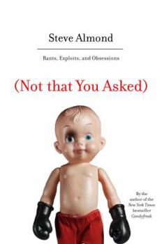 Hardcover Not That You Asked: Rants, Exploits, and Obsessions Book