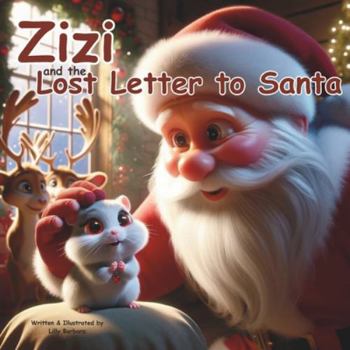 Zizi And The Lost Letter To Santa: A Story Book About Hamster For Kids