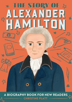 Paperback The Story of Alexander Hamilton: An Inspiring Biography for Young Readers Book