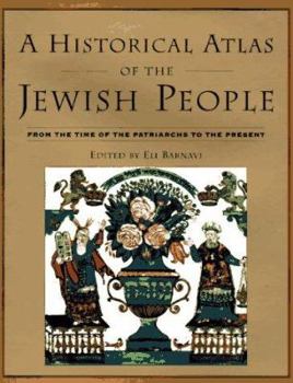 Hardcover A Historical Atlas of the Jewish People: From the Time of the Patriarchs to the Present Book