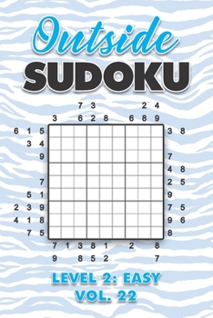 Paperback Outside Sudoku Level 2: Easy Vol. 22: Play Outside Sudoku 9x9 Nine Grid With Solutions Easy Level Volumes 1-40 Sudoku Cross Sums Variation Travel Pape Book