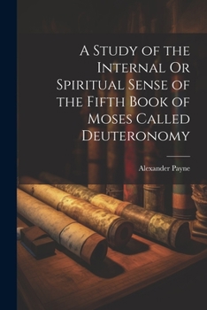 Paperback A Study of the Internal Or Spiritual Sense of the Fifth Book of Moses Called Deuteronomy Book