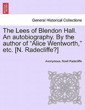 Paperback The Lees of Blendon Hall. an Autobiography. by the Author of "Alice Wentworth," Etc. [N. Radecliffe?] Book