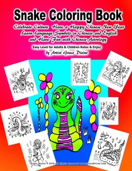 Snake Coloring Book Celebrate Culture Have a Happy Chinese New Year Learn Language Symbols in Chinese and English and Have Fun with Chinese Astrology Easy Level for Adults & Children Relax & Enjoy by 
