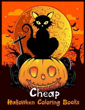 Cheap Halloween Coloring Books: Best Halloween Designs Including Witches, Ghosts, Pumpkins, Vampires, Haunted Houses, Zombies, Skulls, and ... Children, and Seniors.Adult Coloring Book!