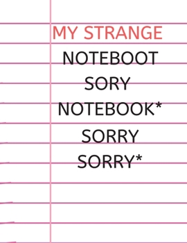 Paperback My Strange Noteboot Sory Notebook* Sorry Sorry*: lined notebook Book