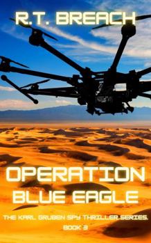 Paperback Operation Blue Eagle: Run through the desert. (The Karl Gruben Spy Thriller Series) Book