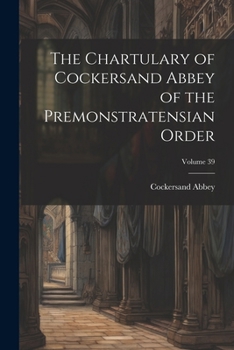 Paperback The Chartulary of Cockersand Abbey of the Premonstratensian Order; Volume 39 Book