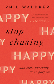 Paperback Stop Chasing Happy: And Start Pursuing Your Purpose Book