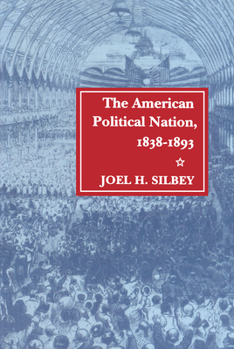 Hardcover The American Political Nation, 1838-1893 Book