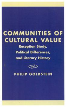 Hardcover Communities of Cultural Value: Reception Study, Political Differences, and Literary History Book