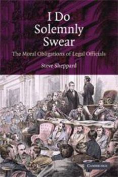 Electronics I Do Solemnly Swear: The Moral Obligations of Legal Officials Book