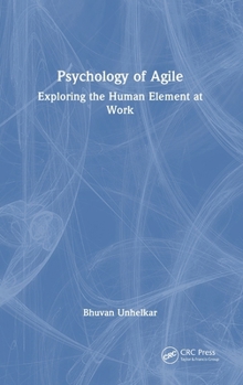 Psychology of Agile: Exploring the Human Element at Work