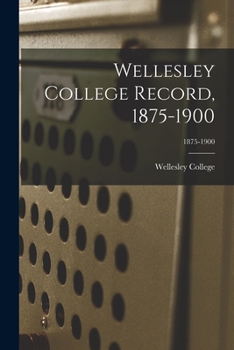 Paperback Wellesley College Record, 1875-1900; 1875-1900 Book