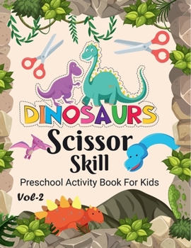 Paperback Dinosaur Scissor Skill Pre School Activity Book For Kids Vol 2 Book