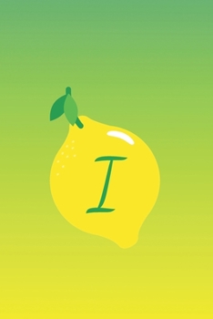 I: Lined Journal/Notebook Personalized with Letter Monogram for Lemon Lovers (Green and Yellow Gradient)