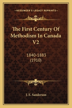 Paperback The First Century Of Methodism In Canada V2: 1840-1883 (1910) Book