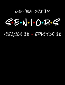 Paperback Our Final Chapter Seniors Season 20 Episode 20: A Composition Notebook For Graduating Seniors Book