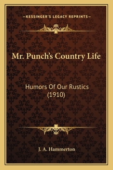 Paperback Mr. Punch's Country Life: Humors Of Our Rustics (1910) Book