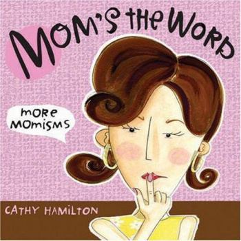 Hardcover Mom's the Word: More Momisms Book