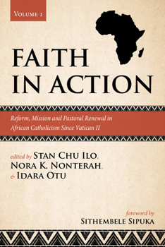 Paperback Faith in Action, Volume 1: Reform, Mission and Pastoral Renewal in African Catholicism Since Vatican II Book