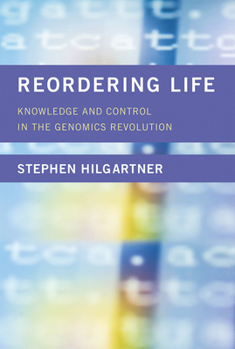 Hardcover Reordering Life: Knowledge and Control in the Genomics Revolution Book