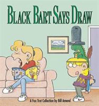Black Bart Says Draw: A FoxTrot Collection - Book #3 of the FoxTrot (B&W)