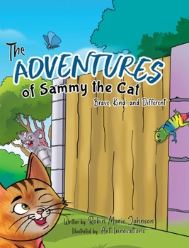 Hardcover The Adventures of Sammy the Cat: Brave, Kind, and Different Book