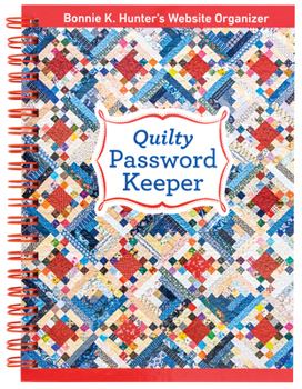 Quilty Password Keeper: Bonnie K. Hunter's Website Organizer