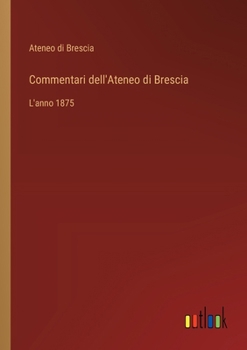 Commentari dell'Ateneo di Brescia: L'anno 1875