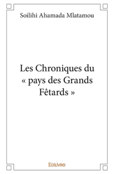 Paperback Les Chroniques du " pays des Grands Fêtards " [French] Book