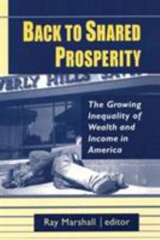 Hardcover Back to Shared Prosperity: The Growing Inequality of Wealth and Income in America: The Growing Inequality of Wealth and Income in America Book