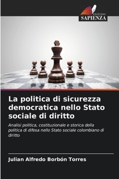 La politica di sicurezza democratica nello Stato sociale di diritto (Italian Edition)