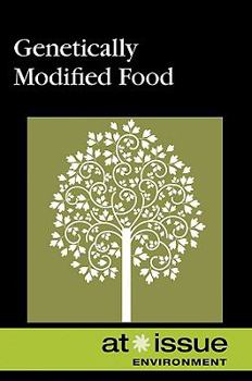 Genetically Modified Food (At Issue Series)