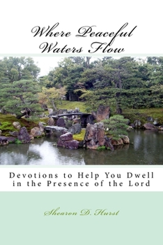 Paperback Where Peaceful Waters Flow: Devotions to help you dwell in the presence of the Lord Book