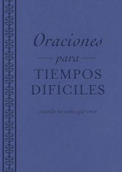 Paperback Oraciones Para Tiempos Dif?ciles: Cuando No Sabes Qu? Orar [Spanish] Book