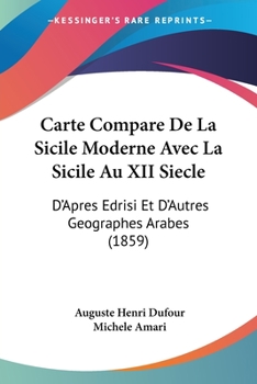 Paperback Carte Compare De La Sicile Moderne Avec La Sicile Au XII Siecle: D'Apres Edrisi Et D'Autres Geographes Arabes (1859) [French] Book